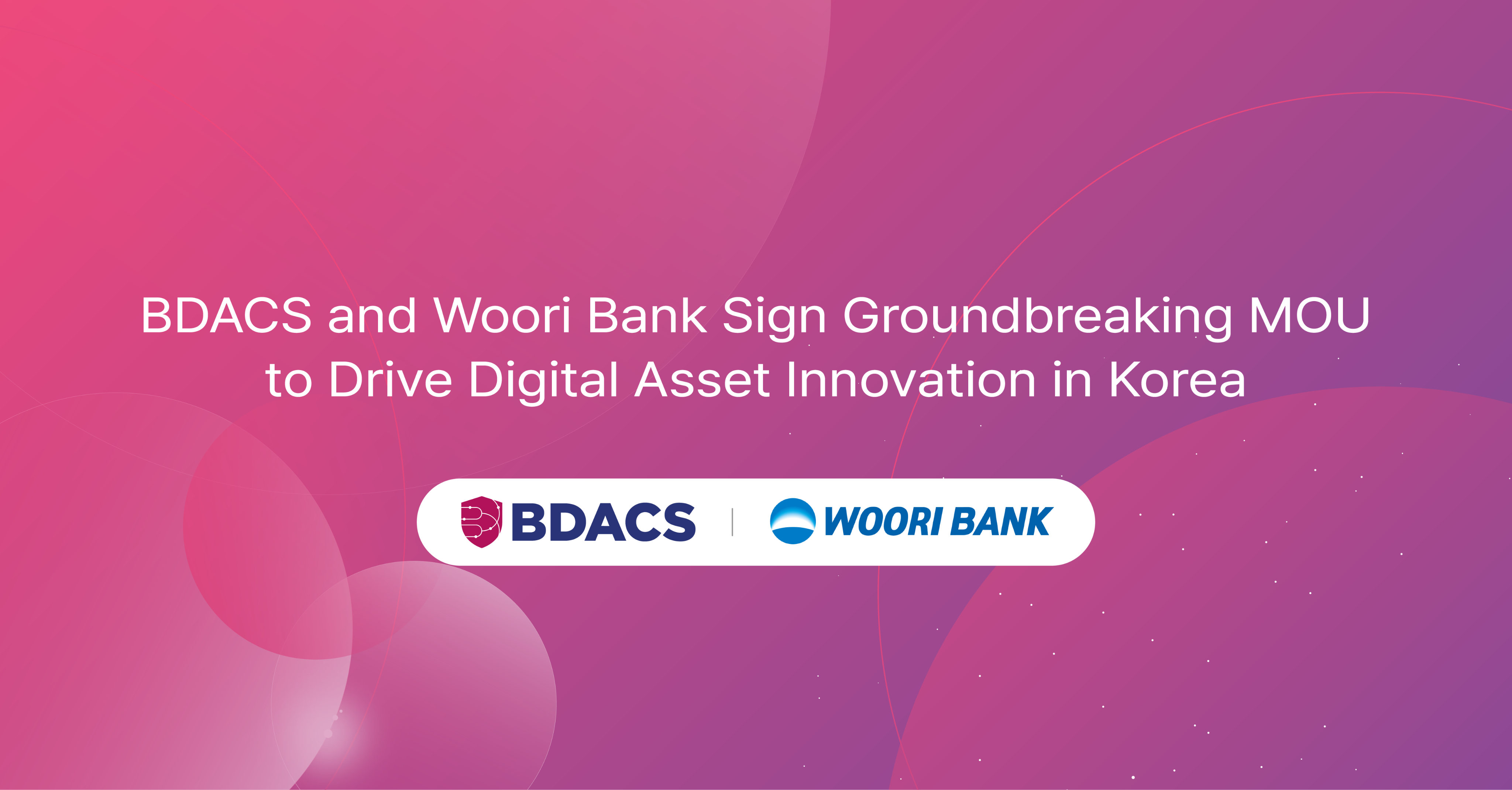 BDACS and Woori Bank Forge Korea's First Digital Asset Partnership